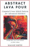 Abstract Lava Pour   Counted Cross Stitch Pattern for Advanced Stitchers (Abstract Cross Stitch) (eBook, ePUB)