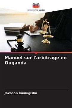 Manuel sur l'arbitrage en Ouganda - Kamugisha, Javason