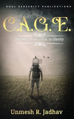 C.A.G.E. - journey from crisis to clarity - Jadhav, Unmesh R