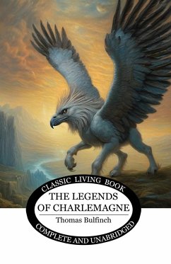 The Legends of Charlemagne - Bulfinch, Thomas