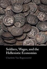 Soldiers, Wages, and the Hellenistic Economies - Regenmortel, Charlotte van
