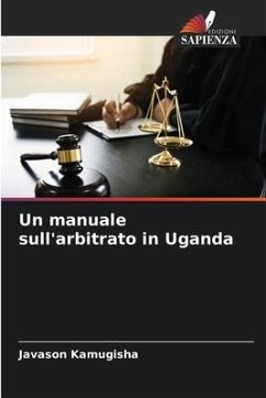 Un manuale sull'arbitrato in Uganda - Kamugisha, Javason