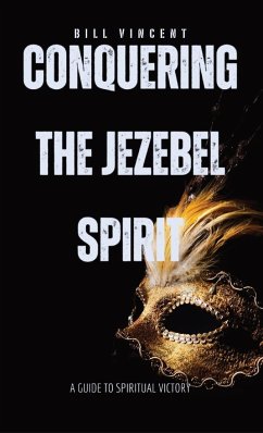 Conquering the Jezebel Spirit - Vincent, Bill