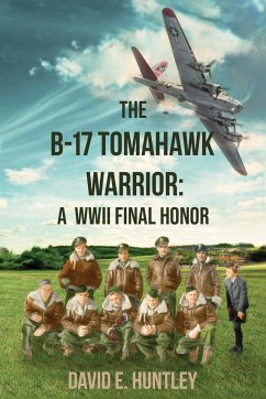 The B-17 Tomahawk Warrior - Huntley, David E