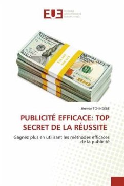 PUBLICITÉ EFFICACE: TOP SECRET DE LA RÉUSSITE - TCHINDEBE, Jérémie