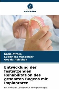 Entwicklung der festsitzenden Rehabilitation des gesamten Bogens mit Implantaten - Afreen, Nazia;Mahoorkar, Sudhindra;Abhishek, Gopala