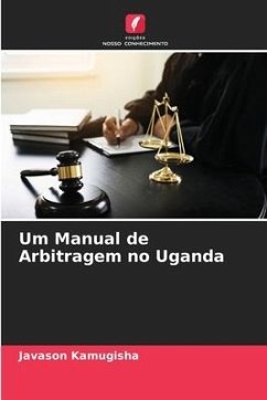 Um Manual de Arbitragem no Uganda - Kamugisha, Javason