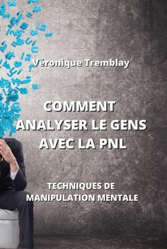 Comment Analyser Le Gens Avec La Pnl - Tremblay, Véronique