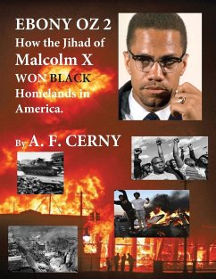 Ebony OZ 2; How the Jihad of Malcolm X, Won Black Homelands in America - Cerny, Adrian F
