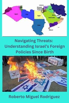 Navigating Threats: Understanding Israel's Foreign Policies Since Birth (eBook, ePUB) - Rodriguez, Roberto Miguel