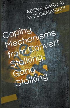 Coping Mechanisms from Convert Stalking-Gang Stalking - Woldemariam