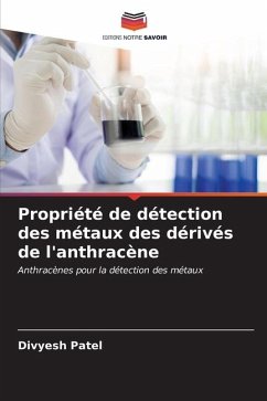 Propriété de détection des métaux des dérivés de l'anthracène - Patel, Divyesh