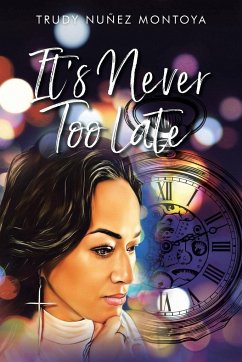 It's Never Too Late - Montoya, Trudy Nuñez