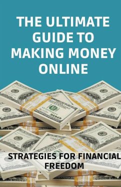 The Ultimate Guide to Making Money Online - Cauich, Jhon