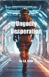 Ungodly Desperation (eBook, ePUB) - Bild 1