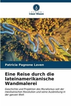 Eine Reise durch die lateinamerikanische Wandmalerei - Pagnone Laven, Patricia