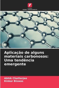 Aplicação de alguns materiais carbonosos: Uma tendência emergente - Chatterjee, Abhik;Biswas, Kinkar