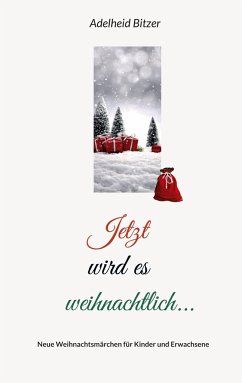 Jetzt wird es weihnachtlich... - Bitzer, Adelheid