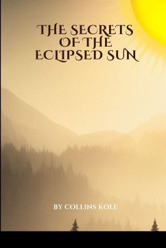 The Secrets of the Eclipsed Sun - Collins, Kole