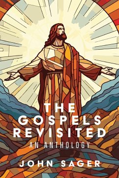 The Gospels Revisited - Sager, John