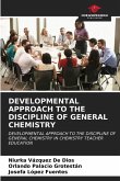 DEVELOPMENTAL APPROACH TO THE DISCIPLINE OF GENERAL CHEMISTRY