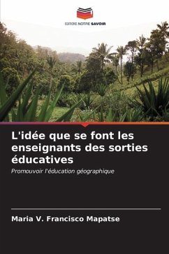 L'idée que se font les enseignants des sorties éducatives - Mapatse, Maria V. Francisco