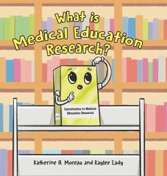 What is Medical Education Research? - Eady, Kaylee; Moreau, Katherine A.