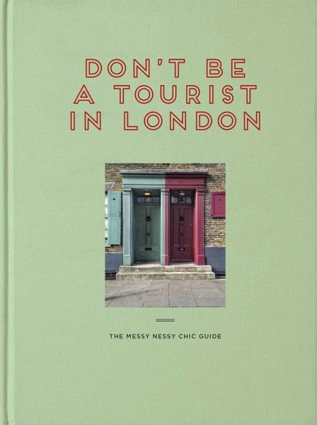 Don't Be a Tourist in London Don't Be a Tourist in London
