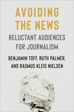 Avoiding the News - Toff, Benjamin; Palmer, Ruth; Nielsen, Rasmus Kleis