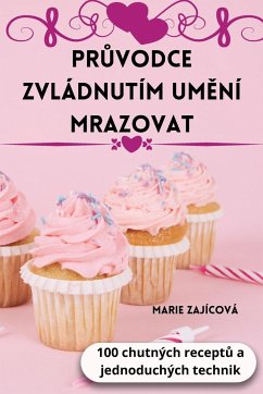 PR¿VODCE ZVLÁDNUTÍM UM¿NÍ MRAZOVAT - Marie Zajícová