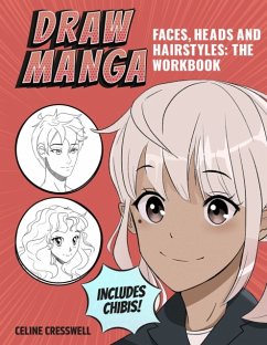 Draw Manga Faces, Heads and Hairstyles: The Workbook - Cresswell, Celine
