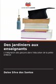 Des jardiniers aux enseignants