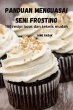 PANDUAN MENGUASAI SENI FROSTING - Bild 1
