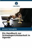 Ein Handbuch zur Schiedsgerichtsbarkeit in Uganda