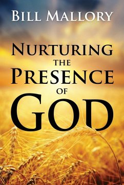 Nurturing the Presence of God - Mallory, Bill