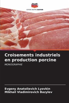 Croisements industriels en production porcine - Lyovkin, Evgeny Anatolievich;Bazylev, Mikhail Vladimirovich