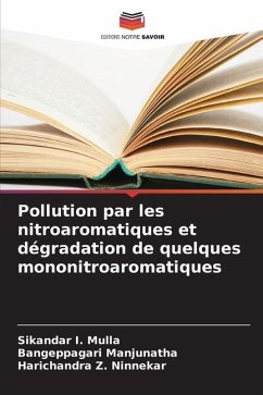 Pollution par les nitroaromatiques et dégradation de quelques mononitroaromatiques - I. Mulla, Sikandar;Manjunatha, Bangeppagari;Z. Ninnekar, Harichandra