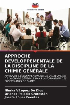 APPROCHE DÉVELOPPEMENTALE DE LA DISCIPLINE DE LA CHIMIE GÉNÉRALE - Vázquez De Dios, Niurka;Palacio Grotestán, Orlando;López Fuentes, Josefa