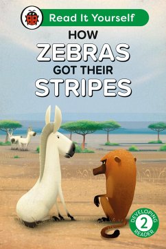 How Zebras Got Their Stripes: Read It Yourself - Level 2 Developing Reader - Ladybird