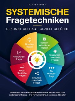 Systemische Fragetechniken ¿ Gekonnt gefragt, gezielt geführt! - Karin Reuter