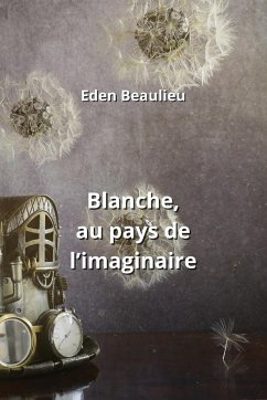 Blanche, au pays de l'imaginaire - Beaulieu, Eden
