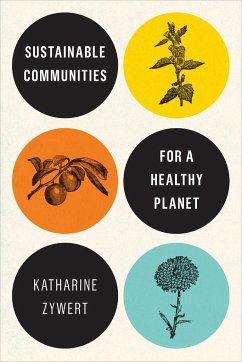 Sustainable Communities for a Healthy Planet - Zywert, Katharine