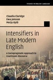 Intensifiers in Late Modern English - Claridge, Claudia; Jonsson, Ewa; Kytö, Merja