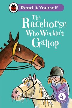 The Racehorse Who Wouldn't Gallop: Read It Yourself - Level 4 Fluent Reader - Ladybird; Balding, Clare