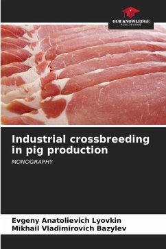 Industrial crossbreeding in pig production - Lyovkin, Evgeny Anatolievich;Bazylev, Mikhail Vladimirovich