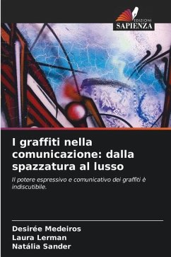 I graffiti nella comunicazione: dalla spazzatura al lusso - Medeiros, Desirée;Lerman, Laura;Sander, Natália