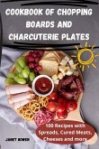 COOKBOOK OF CHOPPING BOARDS AND CHARCUTERIE PLATES