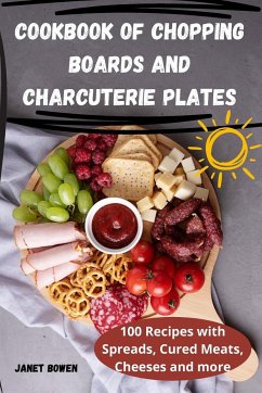 COOKBOOK OF CHOPPING BOARDS AND CHARCUTERIE PLATES - Janet Bowen