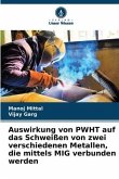 Auswirkung von PWHT auf das Schweißen von zwei verschiedenen Metallen, die mittels MIG verbunden werden