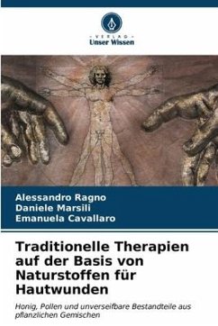 Traditionelle Therapien auf der Basis von Naturstoffen für Hautwunden - Ragno, Alessandro;Marsili, Daniele;Cavallaro, Emanuela